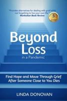 Beyond Loss in a Pandemic: Find Hope and Move Through Grief After Someone Close to You Dies