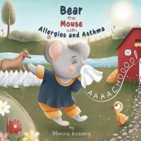 Bear the Mouse with Allergies and Asthma: Bear the Mouse