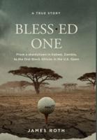 Bless.ed One: From a shantytown in Kabwé, Zambia, to the first Black African in the U.S. Open