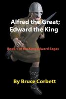 Alfred the Great; Edward the King