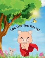 Dee Dee the Brave!