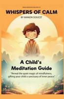 Whispers of Calm, A Child's Meditation Guide