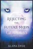 Rejecting the Future Moon Goddess