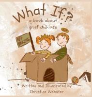 What If? A Book About Grief and Loss