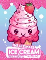 The Ultimate Ice Cream Coloring Book For Kids 4-8