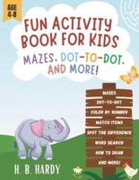 Fun Activity Book For Kids - Mazes, Dot-to-Dot, And More!