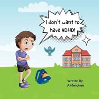 I Don't Want to Have ADHD!