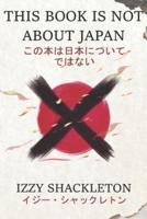 This Book Is Not About Japan