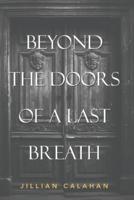 Beyond The Doors Of A Last Breath