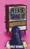 Please Stand By!