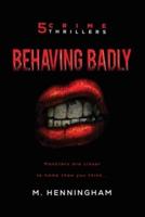 Behaving Badly