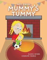 Not From Mummy's Tummy