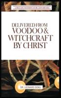Delivered From Voodoo & Witchcraft by Christ