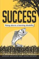 Success - Rising Above a Learning Disability