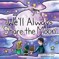We'll Always Share the Moon