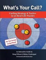 What's Your Call? Curling Strategy & Tactics in 50 Real-Life Puzzles