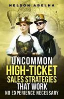 Uncommon High-Ticket Sales Strategies That Work