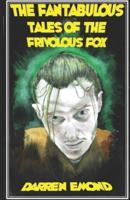 The Fantabulous Tales of the Frivolous Fox