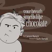 Your Breath Smells Like Chocolate