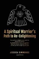 A Spiritual Warrior's Path to Re-Enlightening