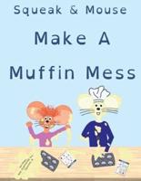 Squeak & Mouse Make A Muffin Mess