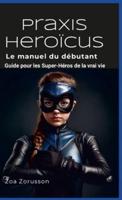 Praxis Heroïcus Français Hardcover