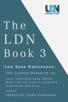 The LDN Book. 3. The Latest Research on Viral Infections, Long COVID, Mold Toxicity, Cancer, Longevity, Depression and More