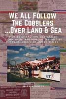 We All Follow The Cobblers... Over Land & Sea