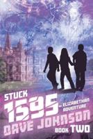 Stuck 1595: An Elizabethan Adventure