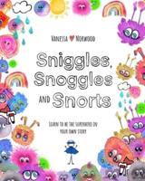 Sniggles, Snoggles and Snorts