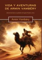 Vida Y Aventuras De Armin Vambéry