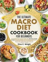 The Ultimate Macro Diet Cookbook for Beginners