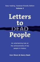 Letters to Dead People (Dyslexia-Friendly Edition, Volume 2)