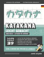 Katakana Leicht Gemacht! Ein Anfängerhandbuch + Integriertes Arbeitsheft Lernen Sie, Japanisch Zu Lesen, Zu Schreiben Und Zu Sprechen - Schnell Und Einfach, Schritt Für Schritt