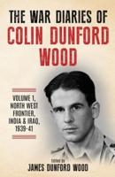 The War Diaries of Colin Dunford Wood, Volume 1
