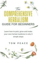The Comprehensive Herbalism Guide for Beginners