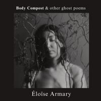 Body Compost & Other Gost Poems