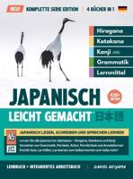 Japanisch, Leicht Gemacht! Ein Lehrbuch Und Integriertes Arbeitsbuch Für Anfänger Lernen Sie Japanisch Lesen, Schreiben Und Sprechen