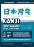Kanji Leicht Gemacht! Ein Leitfaden Für Anfänger + Integriertes Arbeitsbuch Lernen Sie Japanisch Lesen, Schreiben Und Sprechen - Schnell Und Einfach, Schritt Für Schritt