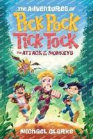 The Adventures Of Pick Pock, Tick Tock, The Attack Of The Monkeys