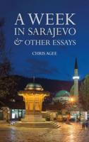 A Week in Sarajevo & Other Essays