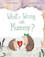 What's Wrong With Mummy?