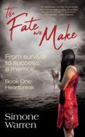 The Fate We Make: Book One: Heartbreak