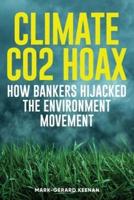 Climate CO2 Hoax How Bankers Hijacked the Real Environment Movement