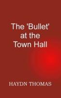 The 'Bullet' at the Town Hall