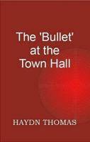 The Bullet at the Town Hall