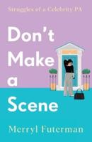 Don't Make A Scene