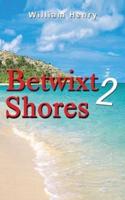 Betwixt 2 Shores