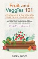 Fruit and Veggies 101 - Container & Raised Beds Vegetable Garden