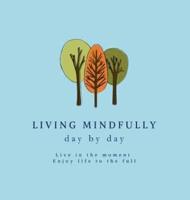 Living Mindfully Day by Day